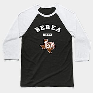 🤠 Berea Texas Strong, Lone Star State Map, Est 1914, City Pride Baseball T-Shirt